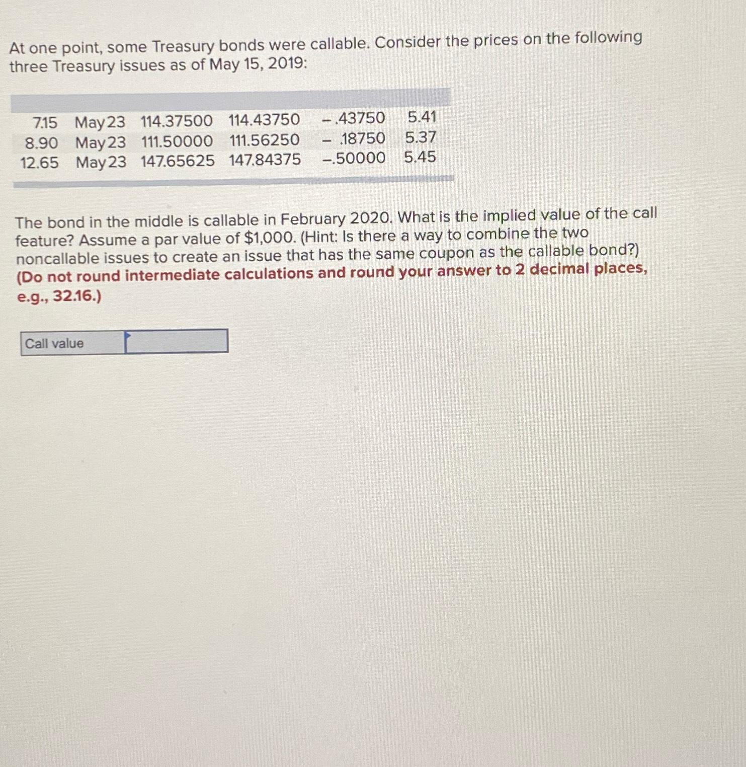 At one point, some Treasury bonds were callable. Consider the prices on