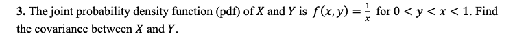 3. The joint probability density function (pdf) of X and Y is