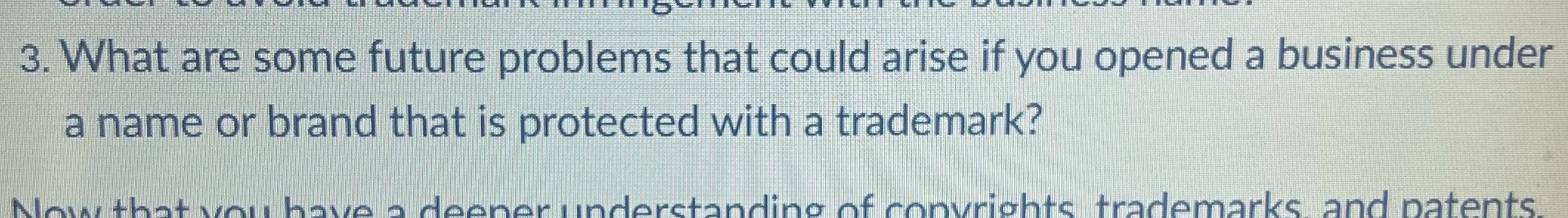 3. What are some future problems that could arise if you opened