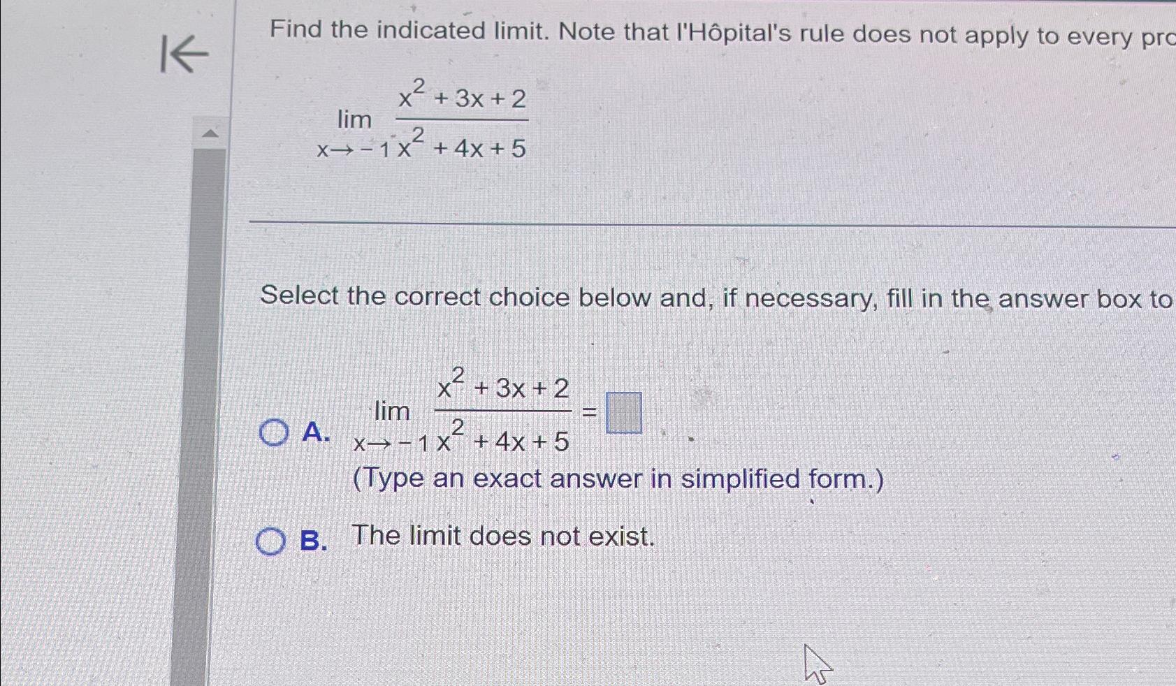 K Find the indicated limit. Note that l'Hpital's rule does not apply