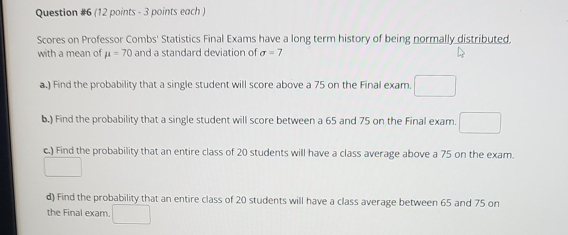 Question #6 (12 points - 3 points each) Scores on Professor Combs'