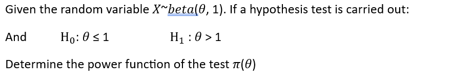 Given the random variable X~beta(0, 1). If a hypothesis test is carried