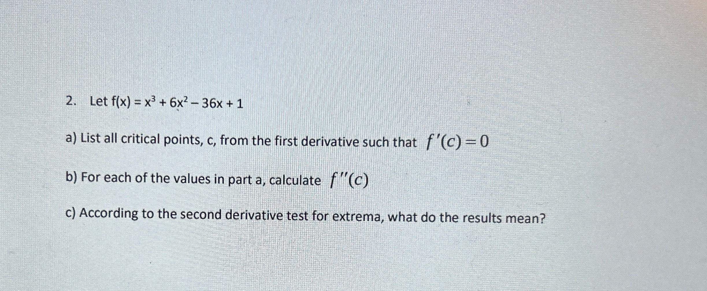 2. Let f(x) = x3 + 6x - 36x + 1 a)