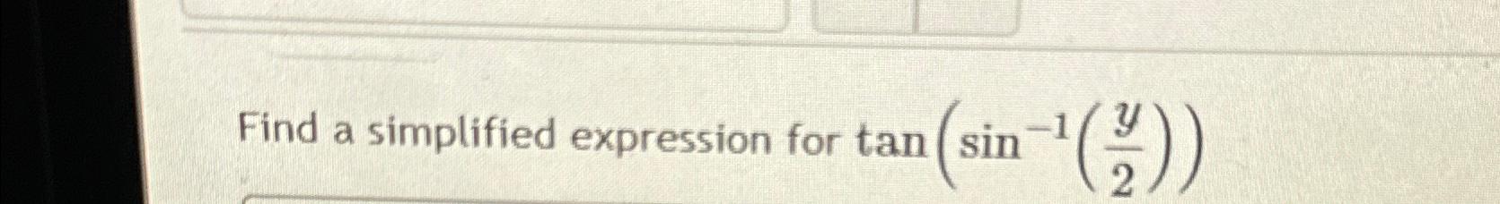 Find a simplified expression for tan (sin n (sin-1 (1/4)) 2