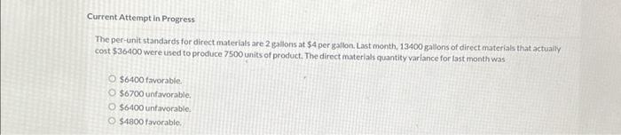 Current Attempt in Progress The per-unit standards for direct materials are 2