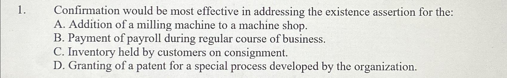 1. Confirmation would be most effective in addressing the existence assertion for