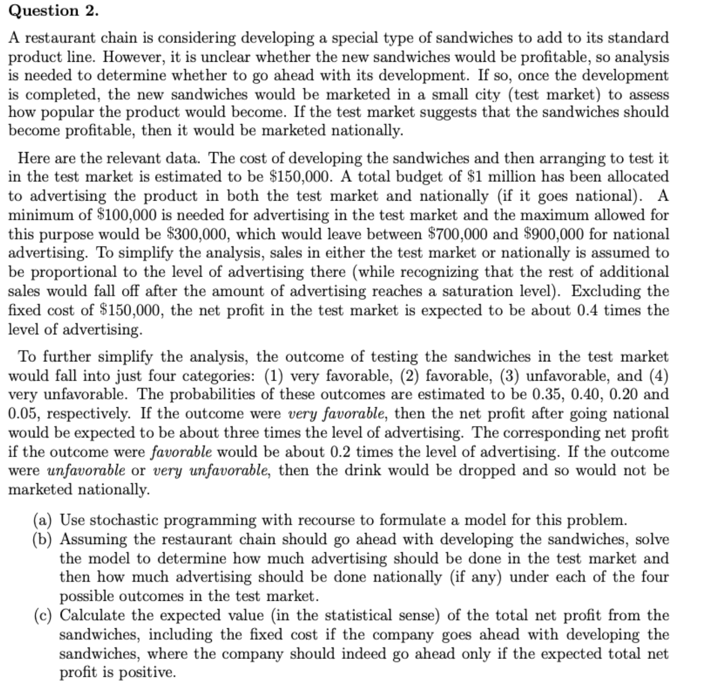 Question 2. A restaurant chain is considering developing a special type of