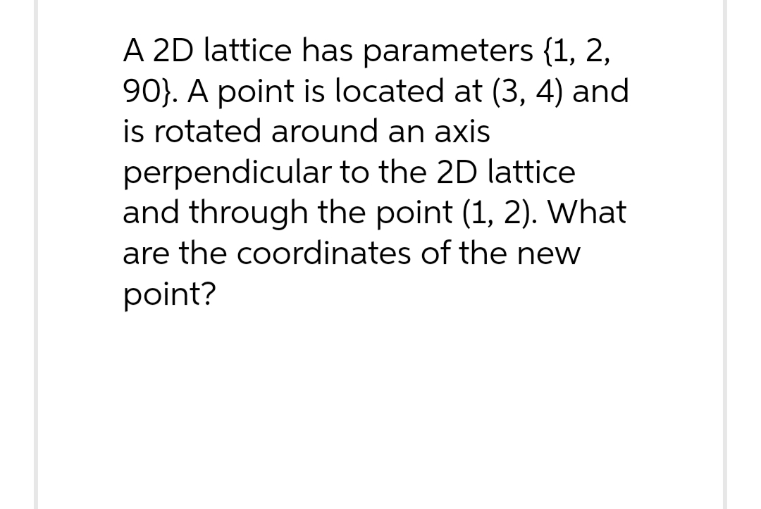 A 2D lattice has parameters {1, 2, 90}. A point is located