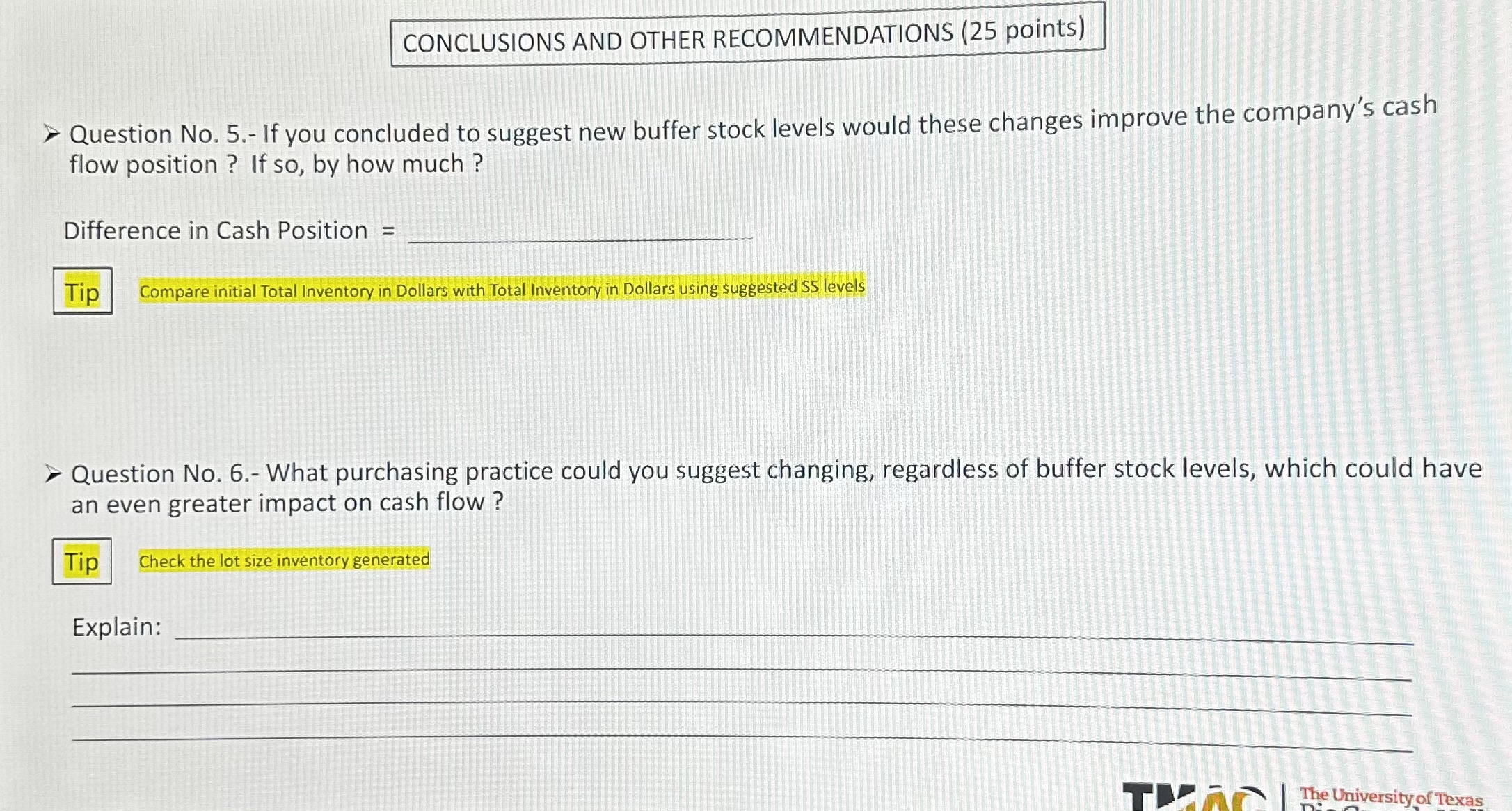 CONCLUSIONS AND OTHER RECOMMENDATIONS (25 points) Question No. 5.- If you concluded