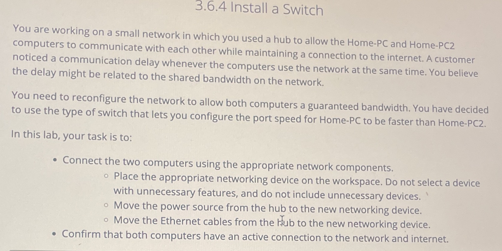 3.6.4 Install a Switch You are working on a small network in