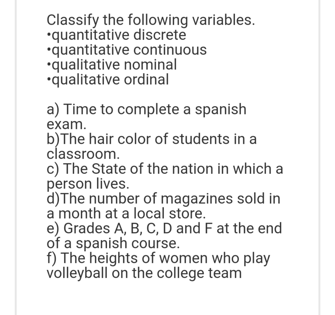 Classify the following variables. quantitative discrete quantitative continuous qualitative nominal qualitative ordinal