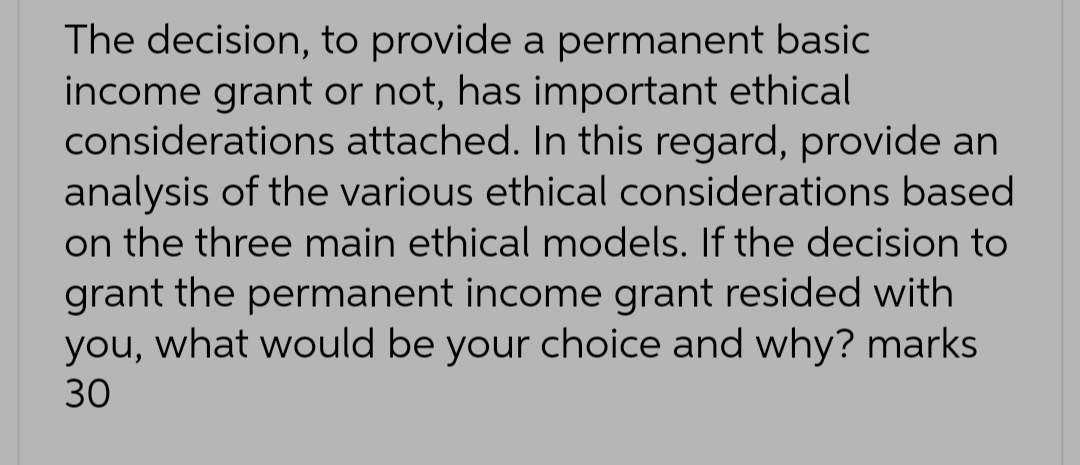 The decision, to provide a permanent basic income grant or not, has