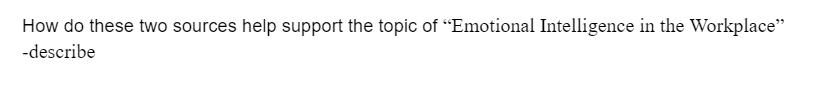 How do these two sources help support the topic of Emotional Intelligence