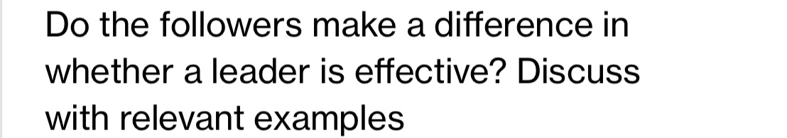 Do the followers make a difference in whether a leader is effective?