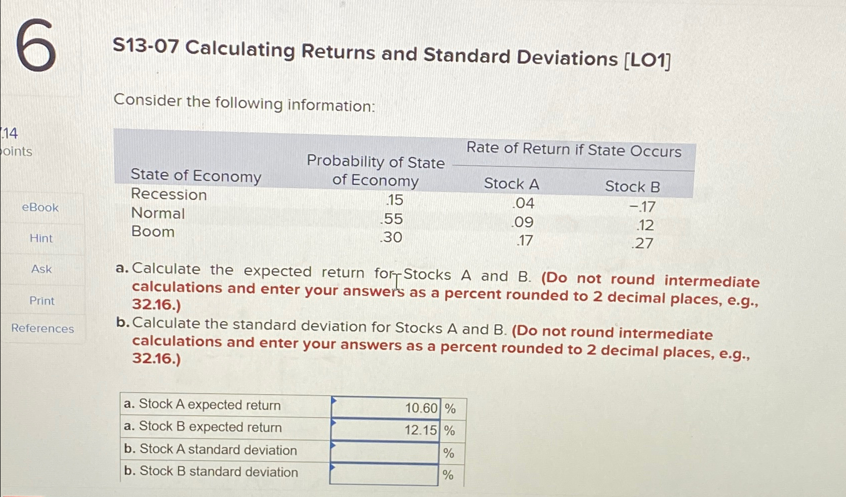 6 S13-07 Calculating Returns and Standard Deviations [LO1] Consider the following information: