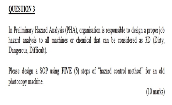QUESTION 3 In Preliminary Hazard Analysis (PHA), organisation is responsible to design