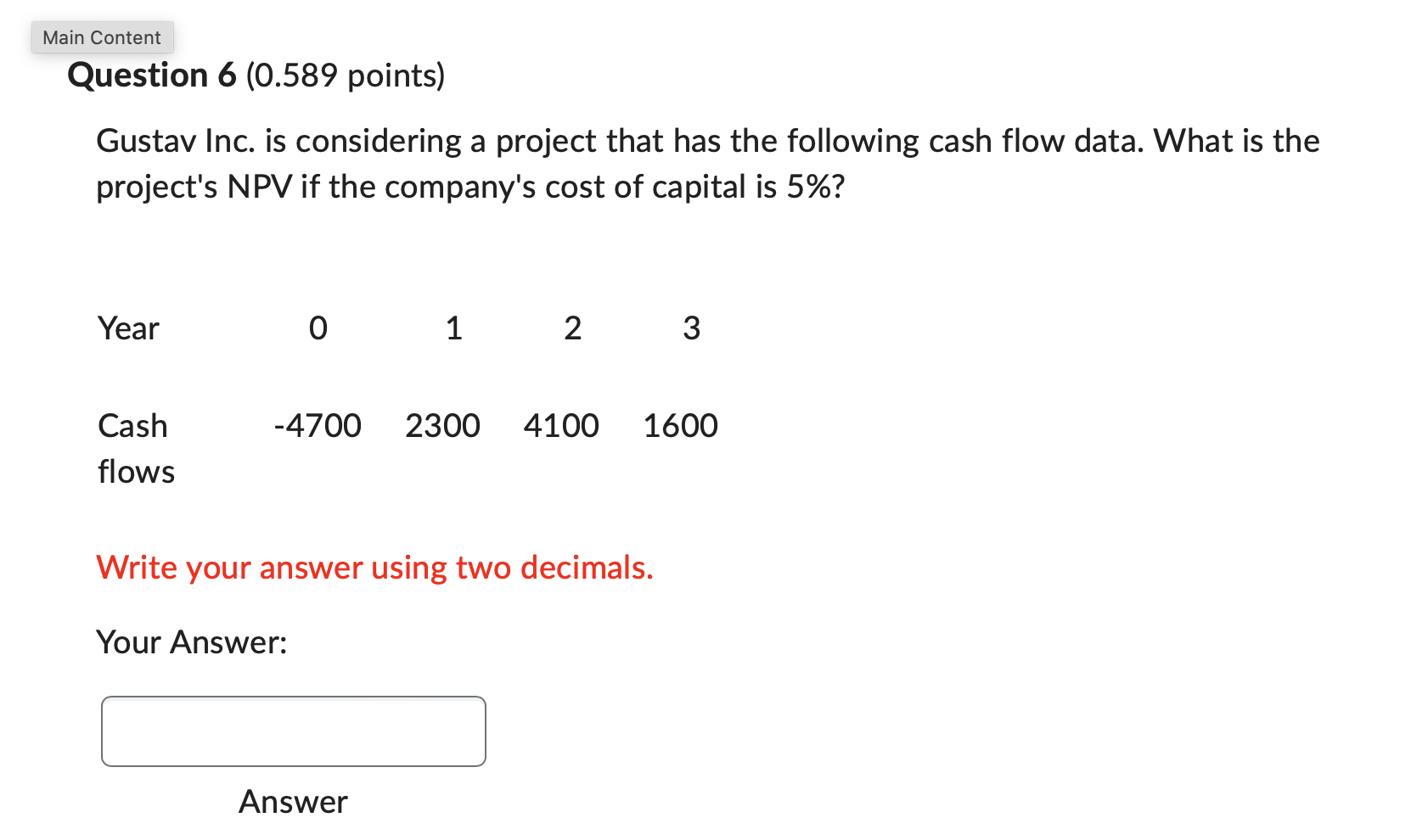 Main Content Question 6 (0.589 points) Gustav Inc. is considering a project
