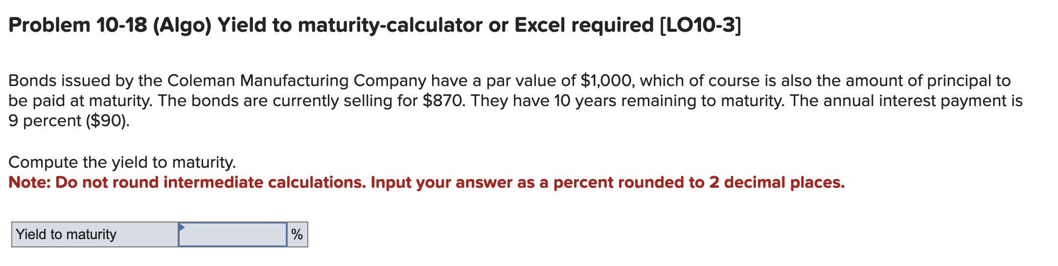 Problem 10-18 (Algo) Yield to maturity-calculator or Excel required [LO10-3] Bonds issued