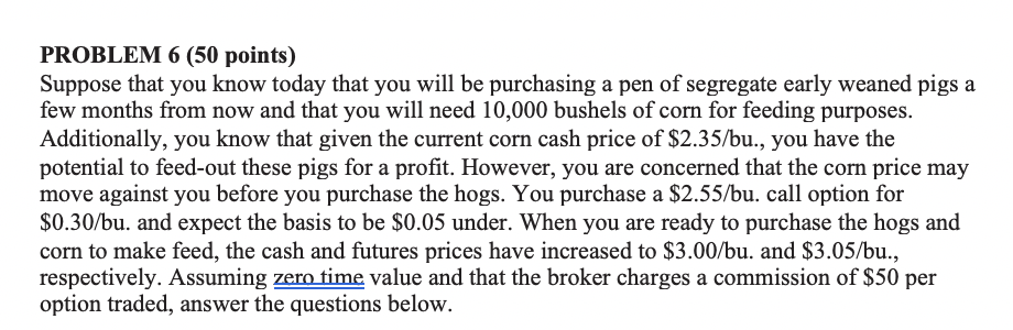 PROBLEM 6 (50 points) Suppose that you know today that you will