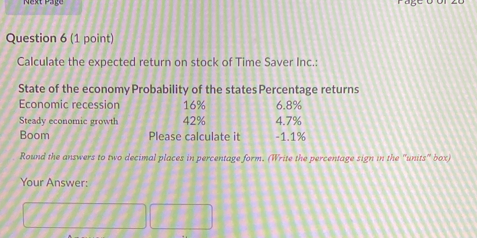 Next Page Question 6 (1 point) Calculate the expected return on stock