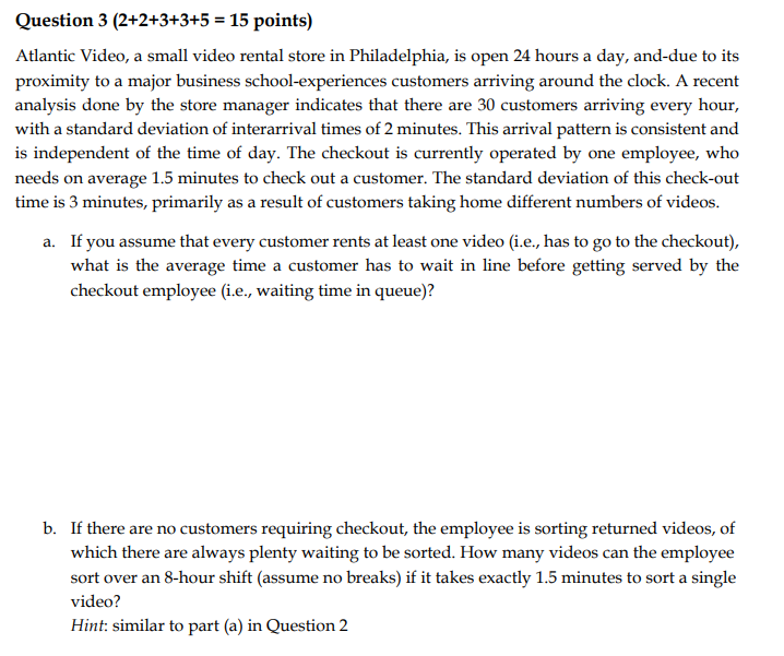 Question 3 (2+2+3+3+5 = 15 points) Atlantic Video, a small video rental