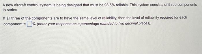 A new aircraft control system is being designed that must be 98.5%