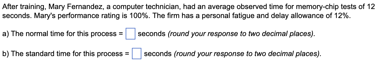 After training, Mary Fernandez, a computer technician, had an average observed time