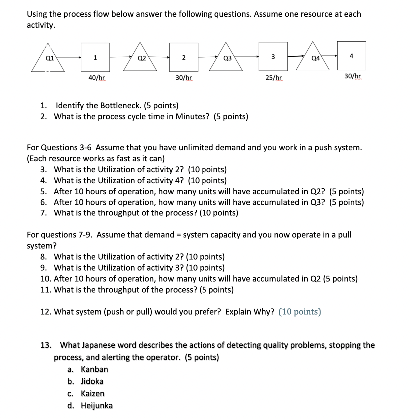 Using the process flow below answer the following questions. Assume one resource
