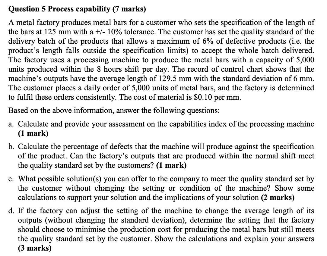 Question 5 Process capability (7 marks) A metal factory produces metal bars