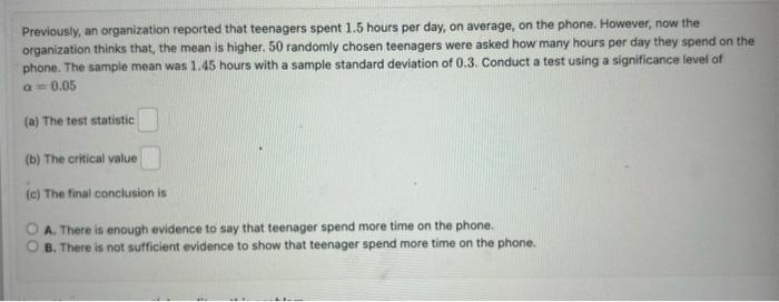 Previously, an organization reported that teenagers spent 1.5 hours per day, on