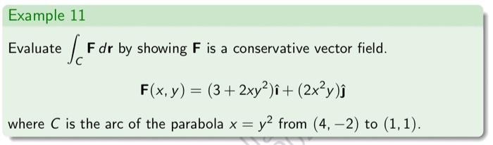 Example 11 Evaluate F F dr by showing F is a conservative