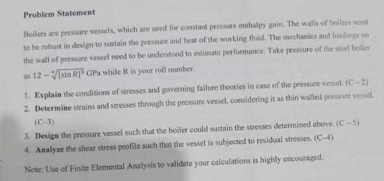 Problem Statement Boilers are pressure vessels, which are used for constant pressure