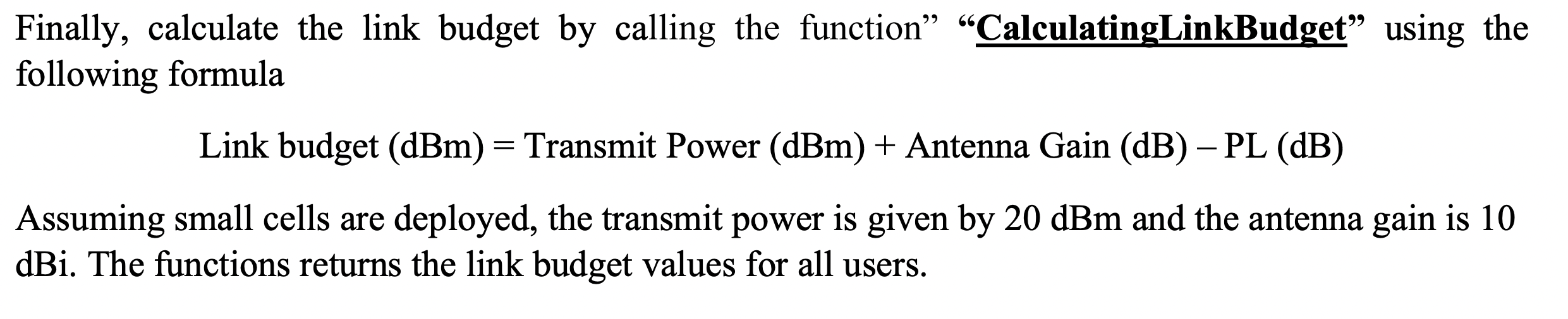 Finally, calculate the link budget by calling the function CalculatingLinkBudget using the