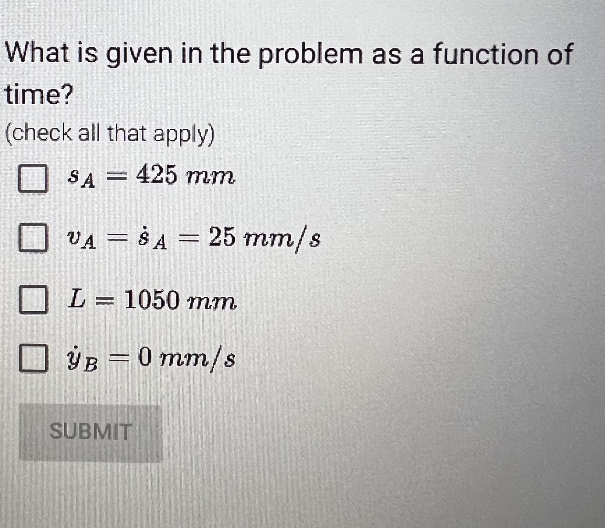 What is given in the problem as a function of time? (check