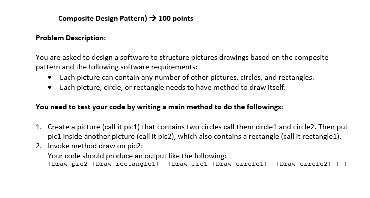 Composite Design Pattern) 100 points Problem Description: You are asked to design
