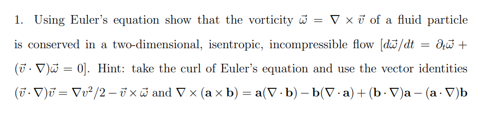 = + 1. Using Euler's equation show that the vorticity w =
