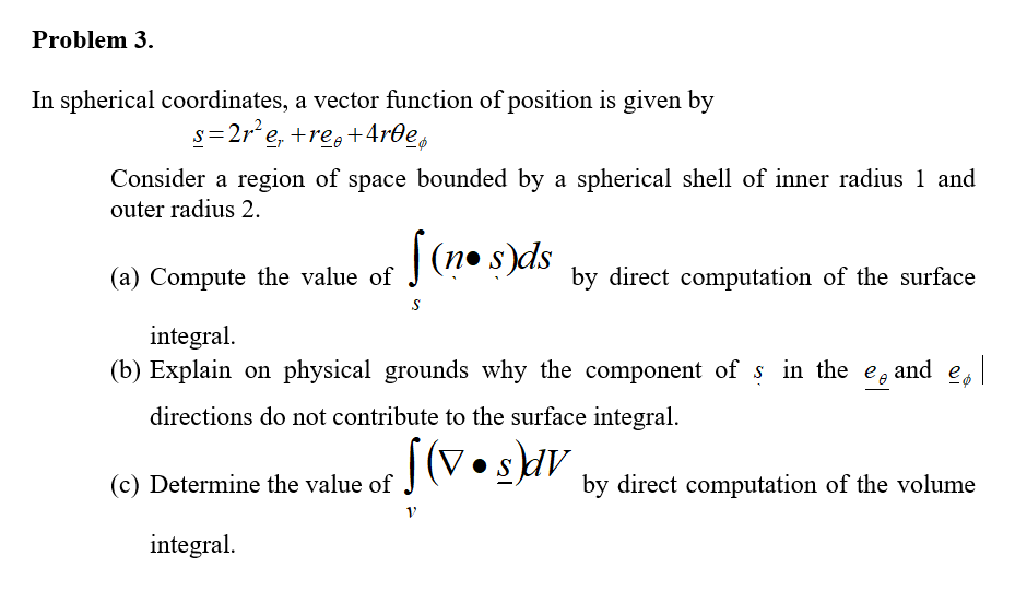 Problem 3. In spherical coordinates, a vector function of position is given