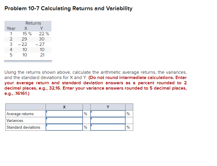 Problem 10-7 Calculating Returns and Variability Returns Year 1 Y 15% 22%