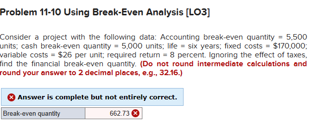 Problem 11-10 Using Break-Even Analysis [LO3] Consider a project with the following