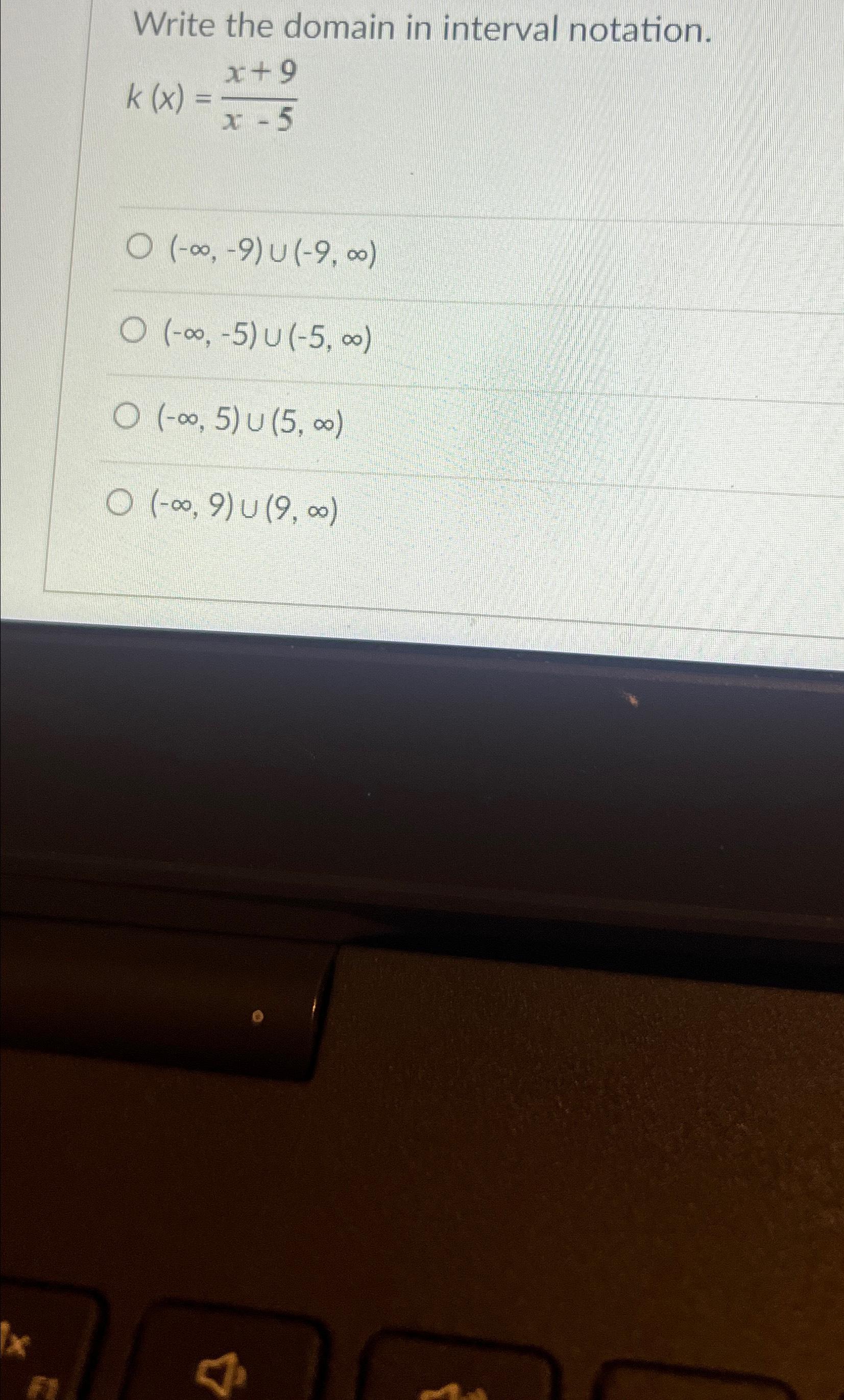 1x Write the domain in interval notation. k (x) = x+9 X-5