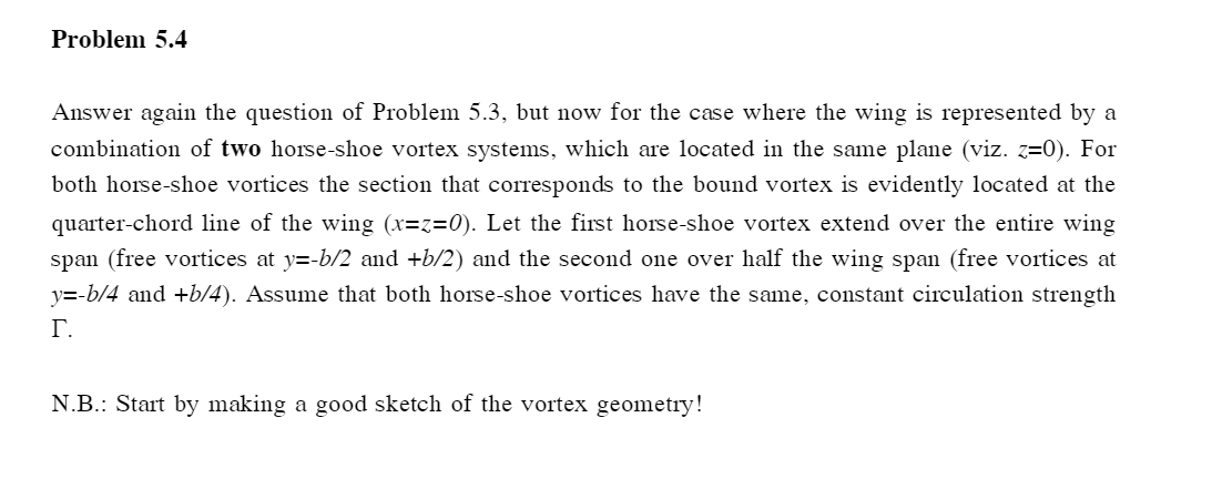 Problem 5.4 Answer again the question of Problem 5.3, but now for