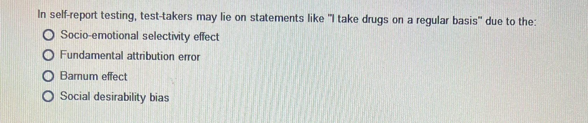In self-report testing, test-takers may lie on statements like "I take drugs
