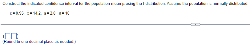 H Construct the indicated confidence interval for the population mean using the