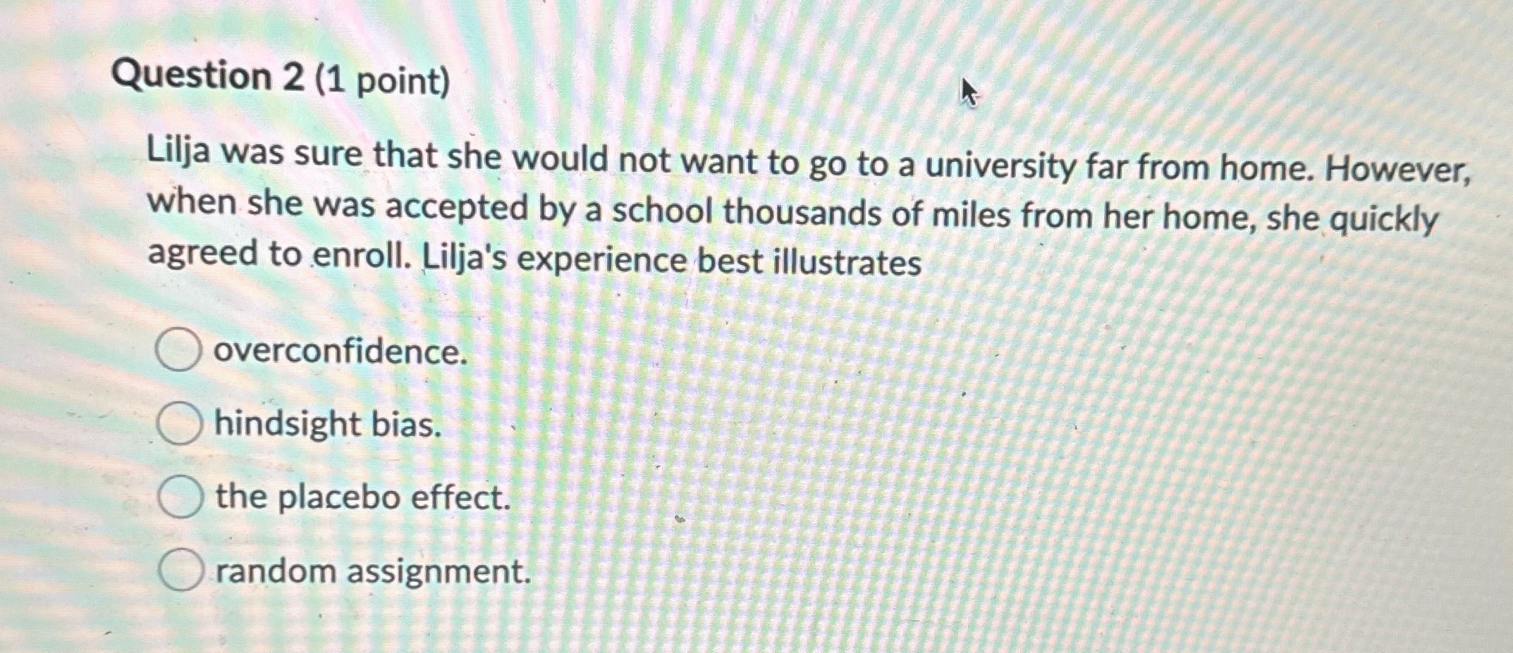 Question 2 (1 point) Lilja was sure that she would not want