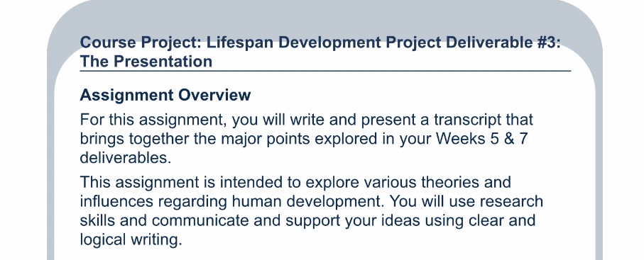 Course Project: Lifespan Development Project Deliverable #3: The Presentation Assignment Overview For
