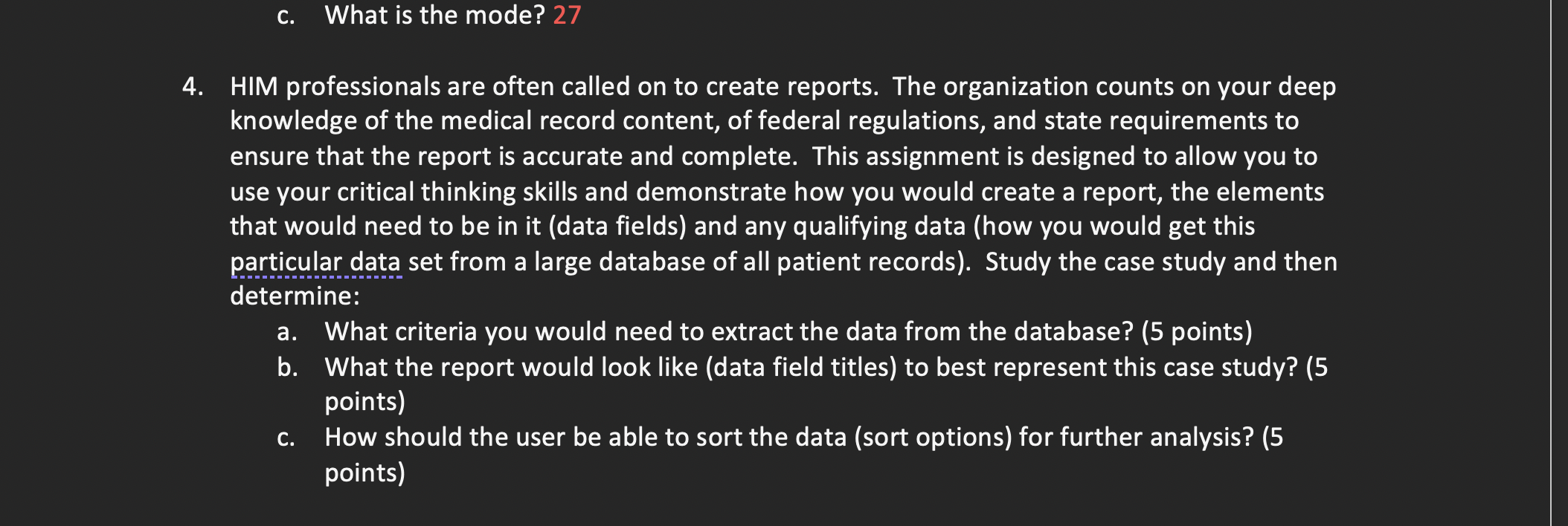 C. What is the mode? 27 4. HIM professionals are often called