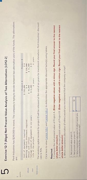 5 1 points Exercise 12-7 (Algo) Net Present Value Analysis of Two