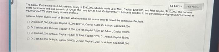 1.5 points Save Answer The Struter Partnership has total partners' equity of