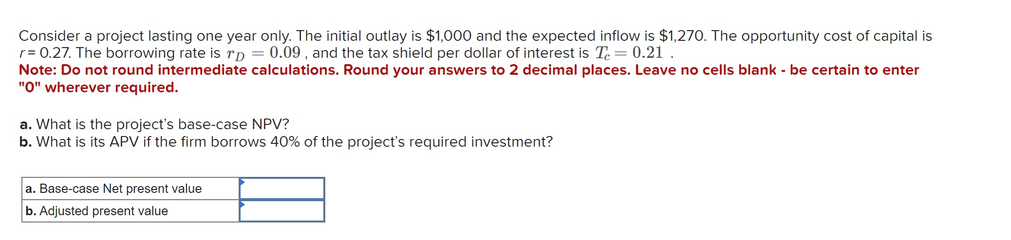 Consider a project lasting one year only. The initial outlay is $1,000