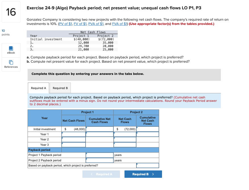 10 Exercise 24-9 (Algo) Payback period; net present value; unequal cash flows